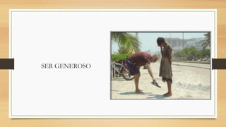 SER GENEROSO

 