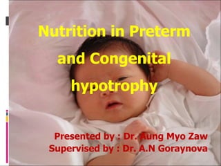 Nutrition in Preterm and Congenital hypotrophy ,[object Object],[object Object]
