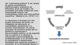 Um “subsistema político” é um “grupo
de atores normalmente
indiferenciados originários de
diferentes áreas do estado e da
...