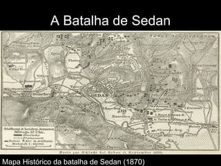 A Batalha de Sedan Mapa Histórico da batalha de Sedan (1870) 