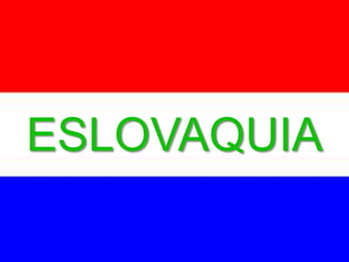 ESLOVAQUIA
 
