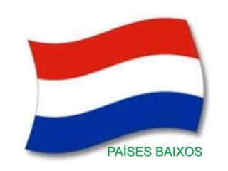 PAÍSES BAIXOS
 