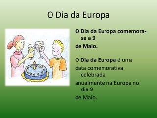 Bandeiras da U.EItália GréciaLituâniaRepública ChecaEstónia EspanhaChipreBélgicaDinamarcaIrlandaFrançaLetóniaBulgáriaAlemanha    