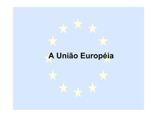 A União Européia 