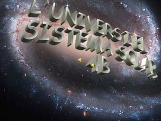 L'UNIVERS I EL SISTEMA SOLAR 4B 
