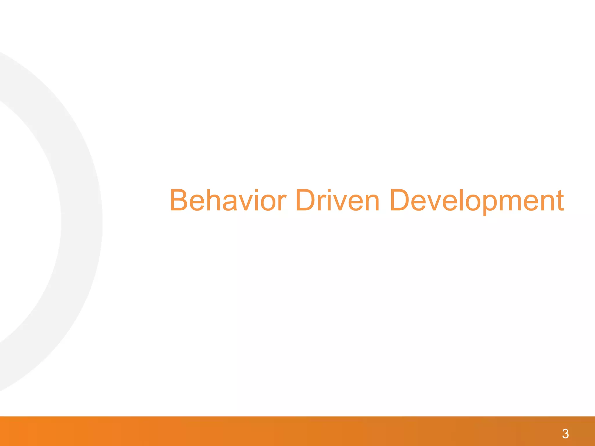 3
Behavior Driven Development
 