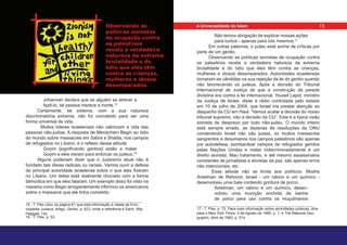 Johannan declara que se alguém se atrever a
fazê-lo, tal pessoa merece a morte.15
Certamente, tal sistema, com a sua natureza
discriminatória extrema, não foi concebido para ser uma
forma universal de vida.
Muitos líderes israelenses não valorizam a vida das
pessoas não-judias. A resposta de Menachem Begin ao ódio
do mundo sobre massacres em Sabra e Shatila, nos campos
de refugiados no Líbano, é o reflexo dessa atitude:
Goyim [significando gentios] estão a matar
Goyim e eles vieram para enforcar os judeus.16
Alguns poderiam dizer que o Judaísmo atual não é
fundado tais ideias radicais ou raciais. Vamos ouvir a defesa
da principal autoridade israelense sobre o que eles fizeram
no Líbano. Um deles está realmente chocado com a forma
talmúdica em que eles falaram. Um exemplo disso foi visto na
maneira como Begin arrogantemente informou os americanos
sobre o massacre que ele tinha cometido:
15 - T. Pike citou na página 61 que esta informação é citada da Enci-
clopédia Judaica, Artigo, Gentio, p. 623, onde a referência é Sanh. 59a,
Hagigah 13a.
16 - T. Pike, p. 53.
Não temos obrigação de explicar nossas ações
para outros - apenas para nós mesmos.17
Em outras palavras, o judeu está acima de críticas por
parte de um gentio.
Observando as políticas sionistas de ocupação contra
os palestinos revela a verdadeira natureza da extrema
brutalidade e do ódio que eles têm contra as crianças,
mulheres e idosos desamparados. Autoridades israelenses
tornaram-se cândidas na sua rejeição da lei do gentio quando
não favorecendo os judeus. Após a decisão do Tribunal
Internacional de Justiça de que a construção da parede
divisória era contra a lei internacional, Yousef Lapid, ministro
da Justiça de Israel, disse à rádio controlada pelo estado
em 10 de julho de 2004, que Israel iria prestar atenção ao
despacho da CIJ em Haia: “Vamos acatar a decisão do nosso
tribunal supremo, não a decisão da CIJ”. Esta é a típica visão
sionista de desprezo por tudo não-judeu. O mundo inteiro
está sempre errado, as dezenas de resoluções da ONU
condenando Israel não são justas, os muitos massacres
sangrentos e desumanos nos campos palestinos são apenas
por autodefesa, bombardear campos de refugiados geridos
pelas Nações Unidas e matar indiscriminadamente é um
direito sionista. Mau tratamento, e até mesmo assassinatos
constantes de jornalistas e ativistas da paz, são apenas erros
não intencionais, etc.
Essa atitude não se limita aos políticos. Moshe
Antelman de Rehovot, Israel - um rabino e um químico -
desenvolveu uma bala contendo gordura de porco.
Antelman, um rabino e um químico, desen-
volveu uma munição enchida de banha
de porco para uso contra os muçulmanos
17 - T. Pike, p. 72, Para mais informação sobre atrocidades judaicas, olhe
para o New York Times, 5 de Agosto de 1985, p. 1, e The National Geo-
graphic, Abril de 1983, p. 514.
Observando as
políticas sionistas
de ocupação contra
os palestinos
revela a verdadeira
natureza da extrema
brutalidade e do
ódio que eles têm
contra as crianças,
mulheres e idosos
desamparados.
15
A Universalidade do Islam
 