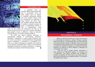 A igualdade como um
princípio islâmico descomprometido
não é reconhecida como um
mero slogan para se aspirar.
É praticada diariamente através
das cinco orações diárias, onde
os muçulmanos se submetem a
Deus estando em linhas retas,
sem qualquer distinção entre eles.
A natureza universal principal do
Islam é exemplificada durante o
Hajj (a Peregrinação), onde
cerca de três milhões de muçulmanos de mais de 70
países se reúnem num só lugar com a mesma vestimenta,
para agradar a Deus e glorificá-Lo. Todas as barreiras,
incluindo de raça, cor, idioma e estatuto desabam.
Da forma que alguns sistemas promovem a
exclusividade religiosa e discriminação (Judaísmo,
Hinduísmo, Cristianismo) e outros ainda incentivam isso
em termos económicos; consequentemente desigualdade
social (o capitalismo, o comunismo e o socialismo), só o
Islam é um sistema abrangente e igualitário. Isso leva-nos
a uma segunda comparação entre o Islam e outros sistemas
ideológicos existentes em relação à tolerância - a segunda
condição para qualquer Ordem Mundial proposta.
Se há um atributo exclusivo que o nosso mundo possui
é a diversidade de culturas e crenças. Portanto, qualquer
sistema que afirme a universalidade deve ter tolerância para
com outras práticas culturais e religiosas como um princípio
não negociável. Nesta seção do livro, a luz será lançada sobre
o princípio da tolerância baseada em evidências históricas
extraídas de práticas de várias religiões e ideologias em
comparação com o Islam.
Uma vez que a secção anterior demonstrou a
base exclusiva da intolerância judaica, vou começar com
o Cristianismo, que alguns acreditam que manifesta a
bondade e gentileza de Cristo (que a paz esteja com ele).
Mas quando aplicamos uma análise histórica, a conclusão é
completamente o oposto.
Universalidade e Tolerância
CAPÍTULO II
A Universalidade do Islam
 