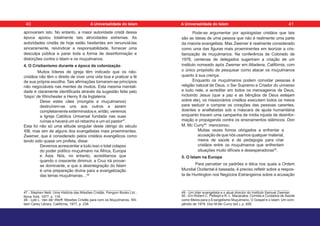 aprovariam isto. No entanto, a maior autoridade cristã dessa
época apoiou totalmente tais atrocidades extremas. As
autoridades cristãs de hoje estão hesitantes em renunciá-las
sinceramente, reivindicar a responsabilidade, fornecer uma
desculpa pública e parar toda a forma de desinformação e
distorções contra o Islam e os muçulmanos.
4. O Cristianismo durante a época da colonização
Muitos líderes de igreja têm indicado que os não-
cristãos não têm o direito de viver uma vida boa e praticar a fé
de sua própria escolha. Tais afirmações tornaram-se princípios
não negociáveis nas mentes de muitos. Esta mesma mentali-
dade é claramente identificada através da sugestão feita pelo
‘bispo’ de Winchester a Henry II da Inglaterra:
Deixe estes cães (mongóis e muçulmanos)
destruírem-se uns aos outros e serem
completamente exterminados e, então, veremos
a Igreja Católica Universal fundada nas suas
ruínas e haverá um só rebanho e um só pastor47
.
Esta foi não só uma atitude singular deste clérigo do século
XIII, mas sim de alguns dos evangelistas mais proeminentes.
Zwemer, que é considerado pelos cristãos evangélicos como
tendo sido quase um profeta, disse:
Devemos acrescentar a tudo isso o total colapso
do poder político muçulmano na África, Europa
e Ásia. Nós, no entanto, acreditamos que
quando o crescente diminuir, a Cruz irá provar-
se dominante, e que a desintegração do Islam
é uma preparação divina para a evangelização
das terras muçulmanas…48
47 - Stephen Neill, Uma História das Missões Cristãs, Penguin Books Ltd.,
Nova York, 1977, p. 118.
48 - Lyle L. Van der Werff, Missões Cristãs para com os Muçulmanos, Wil-
liam Carey Library, Califórnia, 1977, p. 238.
Pode-se argumentar por apologistas cristãos que tais
são as ideias de uma pessoa que não é realmente uma parte
da maioria evangelista. Mas Zwemer é realmente considerado
como uma das figuras mais proeminentes em teorizar a cris-
tianização de muçulmanos. Na conferência de Colorado de
1978, centenas de delegados sugeriram a criação de um
instituto nomeado após Zwemer em Altadena, Califórnia, com
o único propósito de pesquisar como atacar os muçulmanos
quanto à sua crença.
Enquanto os muçulmanos podem convidar pessoas à
religião natural de Deus, o Ser Supremo e Criador do universo
e tudo nele, e acreditar em todos os mensageiros de Deus,
incluindo Jesus (que a paz e as bênçãos de Deus estejam
sobre ele), os missionários cristãos executam todos os meios
para seduzir e comprar os corações das pessoas carentes,
doentes e analfabetas sob a máscara de ajuda humanitária
enquanto travam uma campanha de mídia injusta de desinfor-
mação e propaganda contra os ensinamentos islâmicos. Don
M. Mc Curry49
mencionou:
Muitas vezes fomos obrigados a enfrentar a
acusação de que nós usamos qualquer material,
meios de saúde e de pedagogia para criar
cristãos entre os muçulmanos que enfrentam
situações muito difíceis e desesperadoras50
.
5. O Islam na Europa
Para perceber os padrões e ética nos quais a Ordem
Mundial Ocidental é baseada, é preciso refletir sobre a respos-
ta de Huntington nos Negócios Estrangeiros sobre a acusação
49 - Um líder evangelista e o atual director do Instituto Samuel Zwemer.
50 - Em Robert C. Petkept e R. L. Macacaba, Comida e Cuidados de Saúde
como Meios para o Evangelismo Muçulmano, O Gospel e o Islam: Um com-
pêndio de 1978. Don M.Mc Curry (ed.), p. 826.
40 41
A Universalidade do Islam A Universalidade do Islam
 