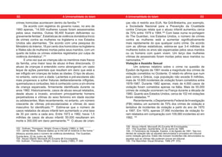 crimes homicidas acontecem dentro da família.102
De acordo com registros do governo russo, no ano de
1993 apenas, “14.500 mulheres russas foram assassinadas
pelos seus maridos. Outras 56,400 ficaram deficientes ou
gravemente feridas”. Estatísticas de violência doméstica Início
de crimes contra as mulheres na Inglaterra e nos Estados
Unidos são alarmantes. “De acordo com uma pesquisa do
Ministério do Interior, 18 por cento dos homicídios na Inglaterra
e Wales são de mulheres mortas pelos seus maridos, com um
quarto de todos os crimes violentos registrados por culpa de
violência doméstica”.103
E uma vez que as crianças são os membros mais fracos
da família, uma maior taxa de abuso é-lhes direcionada. O
abuso de crianças é entendido como abrangendo um vasto
leque de ações parentais que resultam em dano que está a
ser infligido em crianças de todas as idades. O tipo de abuso,
no entanto, varia com a idade. Lactentes e pré-escolares são
mais propensos a sofrer fraturas deliberadamente infligidas,
queimaduras e contusões. Isto é conhecido como a sín-drome
da criança espancada, firmemente identificada durante os
anos 1960. Historicamente, casos de abuso sexual relatados,
desde abuso a incesto, envolvem principalmente homens
perpetradores e vítimas do sexo feminino em idade escolar
ou adolescentes. Mais recentemente, no entanto, um número
crescente de vítimas pré-escolarizadas e vítimas do sexo
masculino foi identificado.104
Estima-se que o número de
casos relatados de abuso infantil tem aumentado a uma taxa
de 30 por cento a cada ano. Entre 1973 e 1982, havia 1,5
milhões de casos de abuso infantil; 50.000 resultaram em
morte e 300.000 em dano permanente.105
O abuso de crian-
102 - Sullivan, Thompson, Wright, Gross e Spady (1980), p. 548.
103 - James Meek. “Moscow wakes up to the toll of violence in the home.”
(Moscou acorda para o número de violência doméstica). The Guardian,
Quinta-feira, 22 de Junho de 1995.
104 - Abuso Infantil, Microsoft (R) Encarta 96 Enciclopédia.
105 -Sullivan, Thompson, Wright, Gross e Spady (1980), P. 549.
ças não é restrito aos EUA. Na Grã-Bretanha, por exemplo,
a Sociedade Nacional para a Prevenção da Crueldade
contra Crianças relata que o abuso infantil aumentou cerca
de 70% entre 1979 e 1984.106
Com base numa re-portagem
do The Guardian, nos Estados Unidos, o número de crimes
contra as mulheres está a aumentar significativamente
mais rapidamente do que qualquer outro crime. De acordo
com as últimas estatísticas, estima-se que 3-4 milhões de
mulheres todos os anos são espancadas pelos seus maridos
ou os homens com quem vivem. Um terço das mulheres
vítimas de assassinato foram mortas pelos seus maridos ou
namorados.107
Violação e Assédio Sexual
Um extenso relatório sobre o crime na questão de
Epsilon de Agosto de 1991 revela a magnitude dos crimes de
violação cometidos no Ocidente. O relató-rio afirma que num
país como a Grécia, cuja população não excede 8 milhões,
mais de 10.000 incidentes de violação foram cometidos entre
1978-1987. Durante 1982 apenas, mais de 4.000 casos de
violação foram cometidos apenas na Itália. Mais de 55.000
crimes de violação ocorreram na França durante a década de
1980. Quanto aos Estados Unidos, cerca de 102 mil violações
foram relatadas.108
Recentemente,oDepartamentoFederaldeInvestigação
(FBI) relatou um aumento de 70% dos crimes de violação e
tentativa de incidentes de violação a partir do ano de 1970
a 1997. Em 1970, apenas 37.990 incidentes de violação fo-
ram relatados em comparação com 109,060 incidentes só em
1992. 109
106 - Abuso Infantil, Microsoft (R) Encarta 96 Enciclopédia.
107 - The Guardian, Quinta-feira, 22 de Junho de 1995.
108 - O Fenómeno da Violação. Epsilon, 4 de Agosto de 1991. Tais inci-
dentes de violação são só aqueles denunciados e provados em tribunal
como violação genuína. Estes não incluem incidentes não denunciados ou
aqueles que as vítimas não puderam provar em tribunal.
109 -The Macmillan Visual Almanac. 1996 (PP. 370)
88 89
A Universalidade do Islam A Universalidade do Islam
 