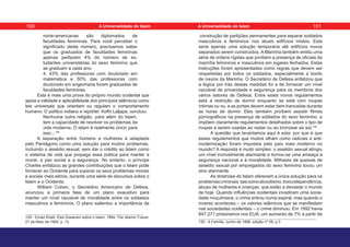 norte-americanas são diplomados de
faculdades femininas. Para você perceber o
significado deste número, precisamos saber
que os graduados de faculdades femininas
apenas perfazem 4% do número de es-
tudantes universitárias do sexo feminino que
se graduam a cada ano.
4. 43% das professoras com doutorado em
matemática e 50% das professoras com
doutorado em engenharia foram graduadas de
faculdades femininas.
Esta é mais uma prova do próprio mundo ocidental que
apoia a validade e aplicabilidade dos princípios islâmicos como
leis universais que orientam ou regulam o comportamento
humano. O político indiano e repórter, Kofhi Laljapa, concluiu:
Nenhuma outra religião, para além do Islam,
tem a capacidade de resolver os problemas da
vida moderna. O Islam é realmente único para
isso...129
A separação entre homens e mulheres é adaptada
pelo Pentágono como uma solução para muitos problemas,
incluindo o assédio sexual, sem dar o crédito ao Islam como
o sistema de vida que propaga essa prática para manter a
moral, a paz social e a segurança. No entanto, o príncipe
Charles enfatizou as grandes contribuições que o Islam pode
fornecer ao Ocidente para superar os seus problemas morais
e sociais mais sérios, durante uma série de discursos sobre o
Islam e o Ocidente.
William Cohen, o Secretário Americano de Defesa,
anunciou a primeira fase de um plano exaustivo para
manter um nível razoável de moralidade entre os soldados
masculinos e femininos. O plano salientou a importância da
129 - Emad Khalil. Eles Disseram sobre o Islam, 1994, The Islamic Future,
27 de Maio de 1994, p. 12.
construção de partições permanentes para separar soldados
masculinos e femininos nos atuais edifícios mistos. Esta
seria apenas uma solução temporária até edifícios novos
separados serem construídos. A Marinha também emitiu uma
série de ordens rígidas que proíbem a presença de oficiais da
marinha femininos e masculinos em lugares fechados. Estas
instruções foram apresentadas como regras que devem ser
respeitadas por todos os soldados, especialmente a bordo
de navios da Marinha. O Secretário de Defesa enfatizou que
a lógica por trás destas medidas foi a de fornecer um nível
razoável de privacidade e segurança para os membros dos
vários setores de Defesa. Entre estes novos regulamentos
está a restrição de dormir enquanto se está com roupas
íntimas ou nu, e as portas devem estar bem trancadas durante
as horas de dormir. Eles também proíbem assistir filmes
pornográficos na presença de soldados do sexo feminino, e
impõem claramente regulamentos detalhados sobre o tipo de
roupas a serem usadas ao nadar ou ao bronzear ao sol.130
A questão que levantamos aqui é esta: por que é que
esses regulamentos que muitos olham como radicais e anti-
modernização foram impostos pelo país mais moderno no
mundo? A resposta é muito simples: o assédio sexual atingiu
um nível incrivelmente alarmante e tornou-se uma ameaça à
segurança nacional e à moralidade. Milhares de queixas de
assédio sexual por empregados do sexo feminino tocou um
sino alarmante.
As diretrizes do Islam oferecem a única solução para os
problemascriminais,taiscomoalcoolismo,toxicodependência,
abuso de mulheres e crianças, que estão a devastar o mundo
de hoje. Quando influências ocidentais invadiram uma socie-
dade muçulmana, o crime entrou numa espiral, mas quando o
inverso aconteceu – os valores islâmicos que se manifestam
nas sociedades ocidentais – o crime diminuiu. Em 1992 havia
847,271 prisioneiros nos EUA, um aumento de 7% a partir de
130 - A Família, Junho de 1998, edição nº 59, p.3
100 101
A Universalidade do Islam A Universalidade do Islam
 