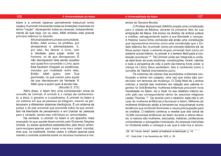 Islam é a ummah (apenas parcialmente traduzível como
nação). A ummah transcende todas as limitações implícitas no
termo “nação”, abrangendo todas as pessoas, independente-
mente da sua raça, cor ou sexo. Allah enfatiza este grande
princípio islâmico no Alcorão:
Ahumanidadeeraumasócomunidade.
Então, Allah enviou os profetas, por
alvissareiros e admoestadores. E,
por eles, fez descer o Livro, com
a Verdade, para julgar, entre os
homens, no de que discrepavam. E
não discreparam dele senão aqueles
aos quais fora concedido o Livro, após
lhes haverem chegado as evidências,
movidos por rivalidade entre eles.
Então, Allah guiou, com Sua
permissão, os que creram para aquilo
de que discrepavam da Verdade. E
Allah guia a quem quer à senda reta.
(Alcorão 2: 213)
Além disso, o Islam tem uma compreensão única do
conceito de Ummah. A ummah é o campo de conhecimen-
to, a ética, o governo e o positivismo. A ummah no Islam é
um sistema em que as pessoas se integram, mesmo se per-
tencerem a diferentes sistemas ideológicos. É um sistema de
justiça e de paz universal que acomoda todos os que acredi-
tam na liberdade de pensamento e em chamar as pessoas
para a verdade, sendo elas indivíduos ou comunidades.
Na verdade, a ummah no Islam é um aparelho mais
avançado do que aquele desenvolvido pelo Ocidente, Nações
Unidas, ou esses aparelhos estabelecidos pelo bloco ameri-
cano-europeu apenas para trazer uma nova ordem mundial,
mas que, na realidade, muitas vezes é voltado apenas para
manter o controle ocidental sobre os recursos humanos e ma-
teriais do Terceiro Mundo.
O Profeta Muhammad (SAWS) propôs uma constituição
para a cidade de Medina, durante os primeiros dias da sua
emigração de Meca. Ele incluiu os direitos de ambos judeus
e cristãos, salvaguardando assim a sua liberdade e crenças.
A História nunca tinha conhecido até então uma constituição
que representava minorias como esta constituição que o Es-
tado Islâmico fez. A ummah como um conceito islâmico irá, se
Deus quiser, trazer o advento da paz universal, bem como um
sistema social interno. A ummah é o terreno fértil para a civi-
lização acontecer.136
Tal Ummah pode ser integrada e unida,
se esta levar as suas doutrinas, constituições, moral, valores
e toda a perspetiva de vida a partir da mesma fonte unida: a
crença no Único Deus verdadeiro. Isto é conhecido como o
conceito de Tawhid (monoteísmo puro).
Os sistemas de valores das sociedades ocidentais con-
tinuarão a entrar em colapso, uma vez que estes são con-
struídos em terrenos de mudança. O Daily Mail de Londres
noticiou a revolta das mulheres em relação aos valores vi-
gentes na Grã-Bretanha: mulheres britânicas procuram nova
moralidade no Islam, diz o título no seu relatório interno es-
crito pelo seu correspondente sénior de assuntos religiosos
Lesley Thomas.137
De acordo com o relatório, este não é um
caso de mulheres britânicas a favorecer o Islam. Milhares de
mulheres britânicas estão a tornarem-se muçulmanas numa
tendência que confunde feministas e causa preocupação para
os cristãos. O relatório continua a revelar que das cerca de
10.000 conversas britânicas ao Islam durante a última déca-
da; a maioria são mulheres, educadas, médicas, professoras
universitárias e advogadas individuais. As pessoas instruídas
no Ocidente estão a começar a ver que a vida rica é encon-
136 - Al- Faruqi, Isma’il. Jawher al-hadharah al-Islamiyyah, p. 14.
137 - Daily Mail, 2 de Dezembro de 1993, p. 39.
106 107
A Universalidade do Islam A Universalidade do Islam
 