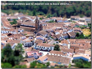 Con unos pueblos que te dejaran con la boca abierta…. 