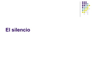 El silencio 
 