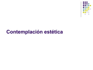 Contemplación estética 
 