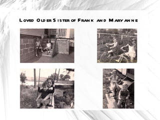Loved Older Sister of Frank and Maryanne 