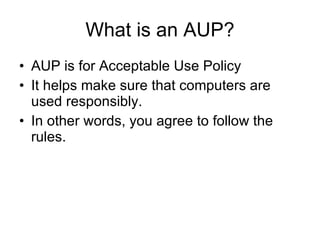 What is an AUP? ,[object Object],[object Object],[object Object]