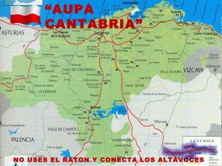 “ AUPA CANTABRIA” NO USES EL RATON Y CONECTA LOS ALTAVOCES