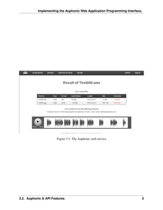 Implementing the Auphonic Web Application Programming Interface,




                       Figure 3.1: The Auphonic web-service




3.2. Auphonic & API Features                                              5
 
