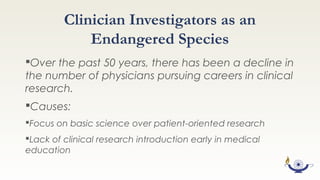 Lack of Clinician Investigators
in Ophthalmology
Only 2% of ophthalmologists are actively involved
in research activities.
Yet the need for clinician investigators
continues to grow with the increasing eye
care demands of the aging population.
 