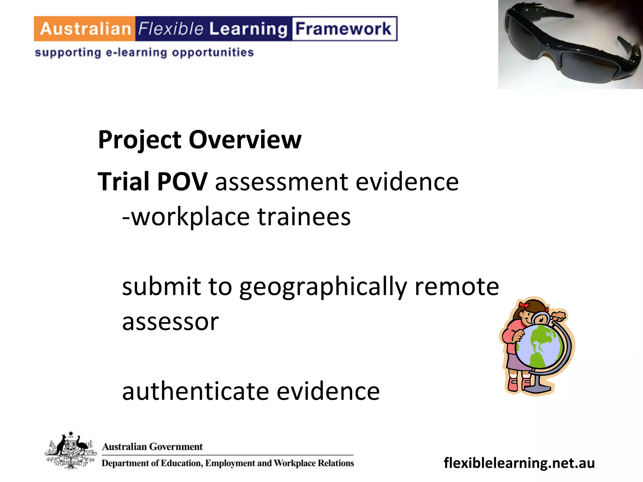 Project Overview Trial POV  assessment evidence -workplace trainees submit to geographically remote assessor authenticate evidence flexiblelearning.net.au 