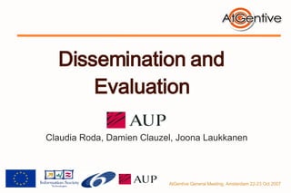 Dissemination and Evaluation Claudia Roda, Damien Clauzel, Joona Laukkanen 