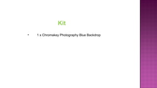 Kit
• 1 x Chromakey Photography Blue Backdrop
 