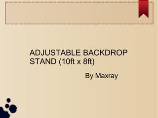 ADJUSTABLE BACKDROP
STAND (10ft x 8ft)
By Maxray
 