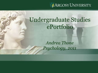 1 Undergraduate Studies  ePortfolio Andrea Thone Psychology, 2011 