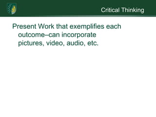 Critical ThinkingPresent Work that exemplifies each outcome–can incorporate pictures, video, audio, etc. 