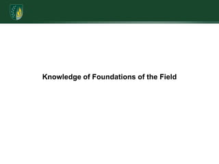Knowledge of Foundations of the Field