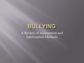 Bullying A Review of Assessment and Intervention Methods 