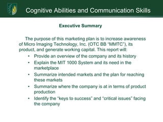 Cognitive Abilities and Communication SkillsFour-Year Marketing Plan for Micro Imaging Technology (MIT)Cynthia KraftHADM 359: MarketingLoma Linda UniversityMarch 2009
