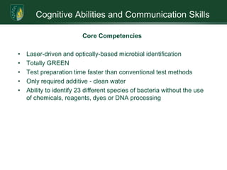 Cognitive Abilities and Communication SkillsIntroductionRevenues for rapid testing methods have expanded at an annual rate of 9.2 percent since 1998 with current growth projections for 30 percent – test demands are being driven by major health, safety and homeland security issues.