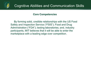 Cognitive Abilities and Communication SkillsMission and GoalsIt is the mission of Micro Imaging Technology to be a profitable entity that meets the ever-growing needs of the bacteria test market. The Company intends to form credible, long-term relationships with all industry participants and make every effort at reaching the strategic goals and objectives of the Company. It is the Company’s aim to create an image that portrays a professional, trustworthy, accurate, and timely demeanor.