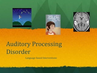 Auditory Processing Disorder Language-based Interventions 