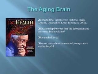 Urgent call for more comprehensive researchCurrent & Future Need for Better Diagnosis & Effective Treatment: LiteratureOverview 35 Million in U.S. over 65 years of age. One half need mental health services; less than 20% receive treatment.  (Benek-Higgins, McReynolds, Hogan & Savickas (2008).Baby Boomers add 76 million in next 18 years