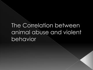 The Correlation between animal abuse and violent behavior 