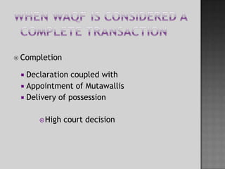 When WaQf IS considered a complete TransactionCompletionDeclaration coupled withAppointment of MutawallisDelivery of possessionHigh court decision