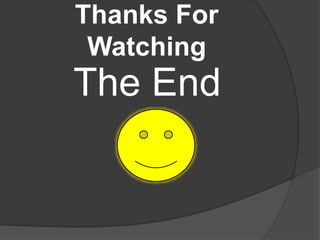 Thanks For
Watching
The End
 