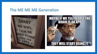 The ME ME ME Generation
 