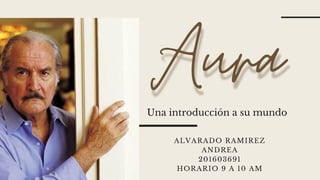 Una introducción a su mundo
ALVARADO RAMIREZ
ANDREA
201603691
HORARIO 9 A 10 AM
 