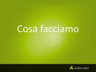 Cosa facciamo
 