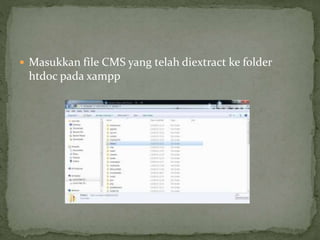  Masukkan file CMS yang telah diextract ke folder
htdoc pada xampp
 