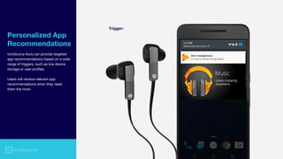 Personalized App
Recommendations
ironSource Aura can provide targeted
app recommendations based on a wide
range of triggers, such as low device
storage or user profiles.
Users will receive relevant app
recommendations when they need
them the most.
Trigger:
 