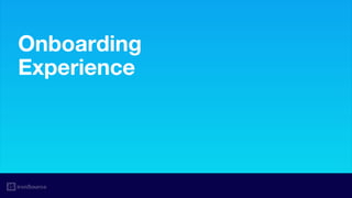 Onboarding
Experience
 