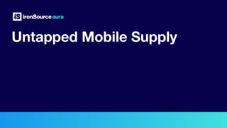 Untapped Mobile Supply
 