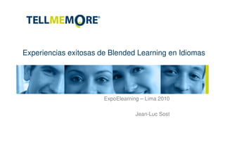 Experiencias exitosas de Blended Learning en Idiomas
ExpoElearning – Lima 2010
Jean-Luc Sost
 