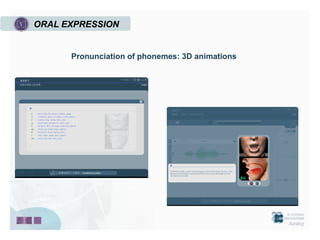 ORAL EXPRESSION


      Pronunciation of phonemes: 3D animations
 