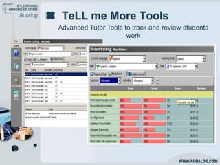 TeLL me More Tools
Advanced Tutor Tools to track and review students
                      work
 